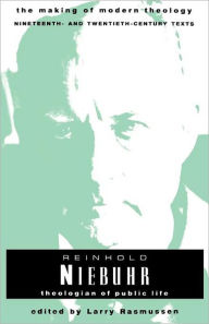 Title: Reinhold Niebuhr: Theologian of Public Life / Edition 1, Author: Larry L. Rasmussen