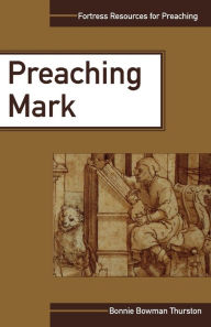 Title: Preaching Mark, Author: Bonnie Bowman Thurston