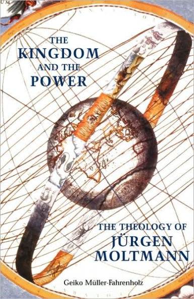 The Kingdom and Power: Theology of Jrgen Moltmann