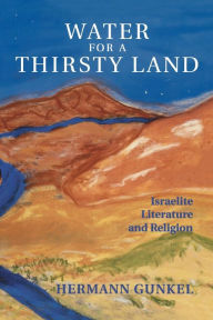 Title: Water for a Thirsty Land: Israelite Literature and Religion, Author: K. C. Hanson