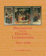 Documents from the History of Lutheranism, 1517-1750 / Edition 1