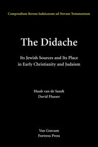 Title: The Didache: Its Jewish Sources and Its Place in Early Judasim and Christianity, Author: David Flusser