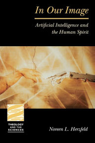 Title: In Our Image: Artificial Intelligence and the Human Spirit, Author: Noreen Herzfeld