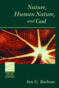 Title: Nature, Human Nature, and God, Author: Ian G. Barbour