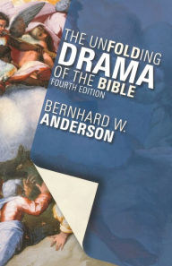Title: The Unfolding Drama of the Bible: Fourth Edition / Edition 4, Author: Bernhard W. Anderson
