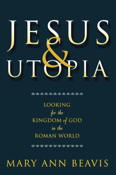 Jesus & Utopia: Looking for the Kingdom of God Roman World