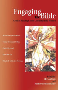Title: Engaging the Bible: Critical Readings from Contemporary Women, Author: Hee An Choi