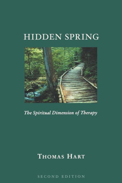 Hidden Spring: The Spiritual Dimension of Therapy, Second Edition / Edition 2