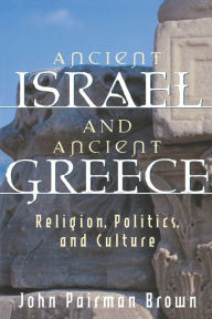 Title: Ancient Israel And Ancient Greece, Author: John Pairman Brown