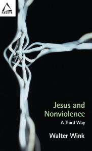 Title: Jesus and Nonviolence: A Third Way, Author: Walter Wink