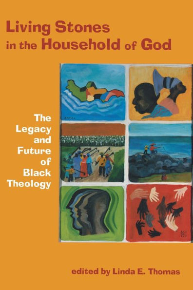 Living Stones in the Household of God: The Legacy and Future of Black Theology / Edition 1