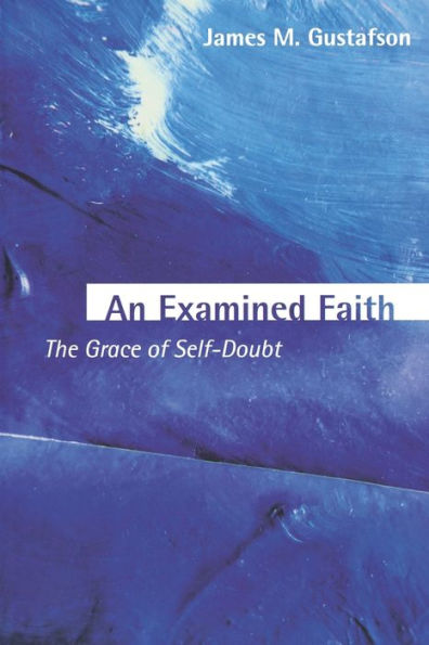 An Examined Faith: The Grace of Self-Doubt