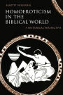 Homoeroticism in the Biblical World: A Historical Perspective / Edition 1