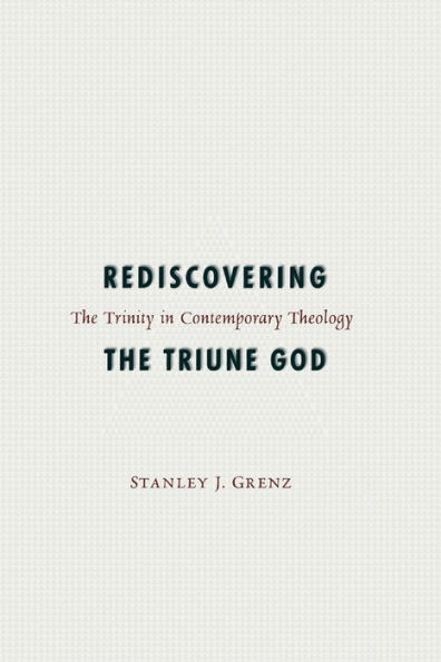 Rediscovering the Triune God: The Trinity in Contemporary Theology