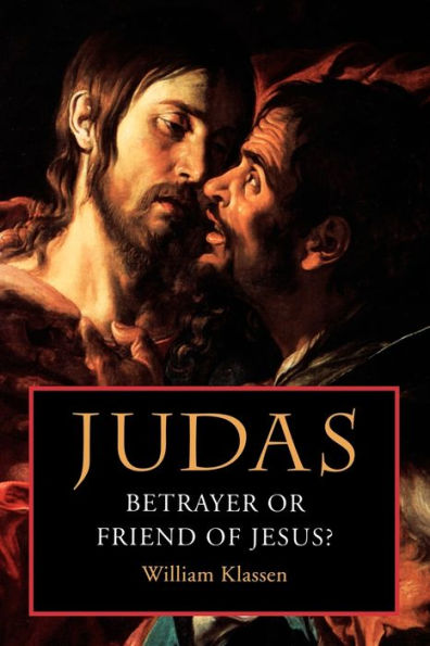 Judas: Betrayer or Friend of Jesus?