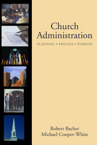 Title: Church Administration: Programs/Process/Purpose, Author: Robert Bacher
