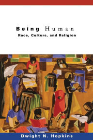 Title: Being Human: Race, Culture, and Religion, Author: Dwight N. Hopkins