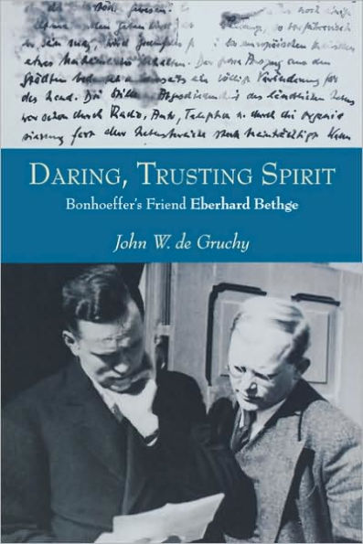 Daring, Trusting Spirit: Bonhoeffer's Friend Eberhard Bethge