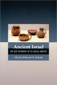 Title: Ancient Israel: The Old Testament in Its Social Context, Author: Philip Esler