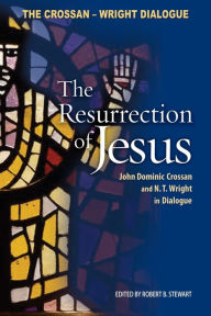 Title: The Ressurrection of Jesus: John Dominic Crossan and N.T. Wright in Dialogue / Edition 1, Author: Robert Stewart