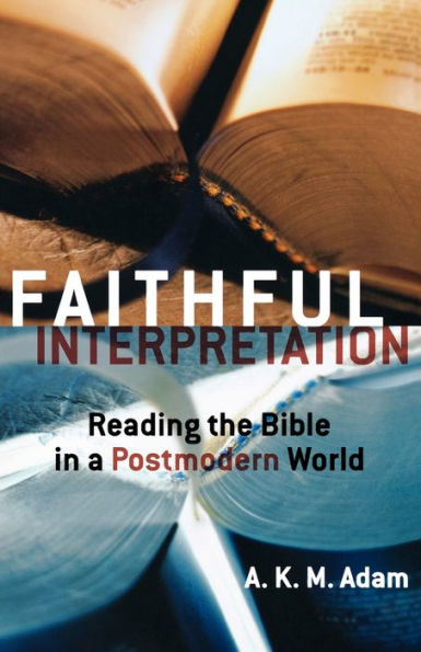 Faithful Interpretation: Reading the Bible a Postmodern World