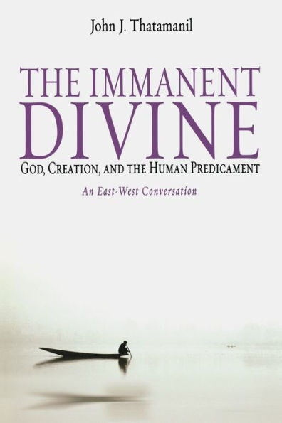 the Immanent Divine: God, Creation, and Human Predicament