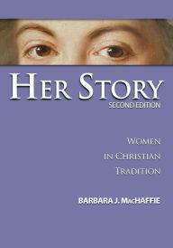 Title: Her Story: Women in Christian Tradition, Second Edition / Edition 2, Author: Barbara J. MacHaffie