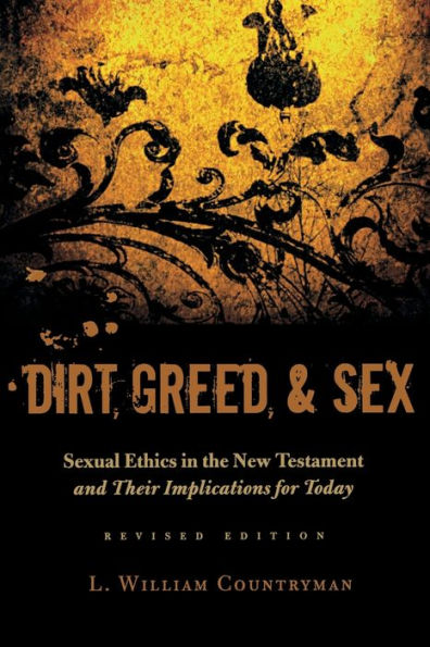 Dirt, Greed, and Sex: Sexual Ethics in the New Testament and Their Implications for Today