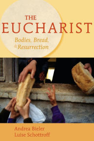 Title: The Eucharist: Bodies, Bread, and Resurrection, Author: Andrea Bieler