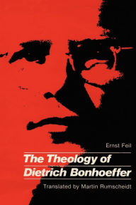 Title: The Theology of Dietrich Bonhoeffer, Author: Ernst Feil