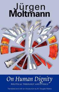 Title: On Human Dignity: Political Theology and Ethics, Author: Jürgen Moltmann
