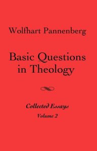 Title: Basic Questions in Theology, Volume 2, Author: Wolfhart Pannenberg