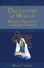 Daughters of Miriam: Women Prophets in Ancient Israel