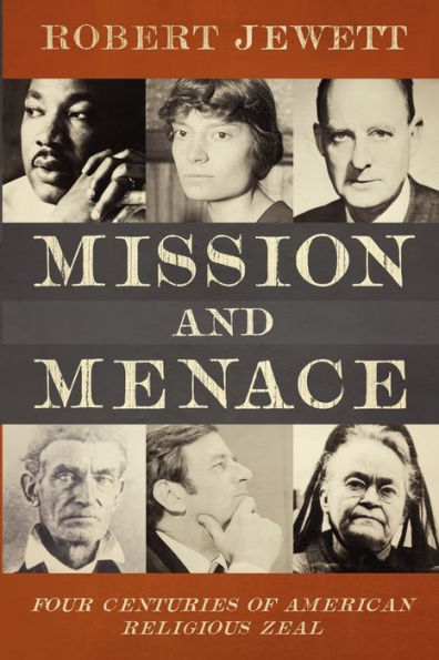 Mission and Menace: Four Centuries of American Religious Zeal / Edition 1