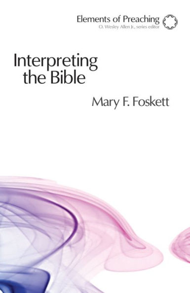 Interpreting the Bible: Approaching the Text in Preparation for Preaching