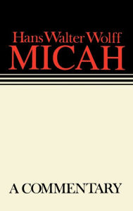 Title: Micah: Continental Commentaries, Author: Hans Walter Wolff