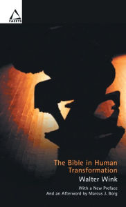 Title: The Bible in Human Transformation: Toward a New Paradigm in Bible Study, Author: Walter Wink