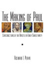 The Making of Paul: Constructions of the Apostle in Early Christianity