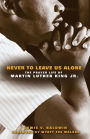 Never to Leave Us Alone: The Prayer Life of Martin Luther King Jr.