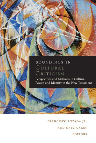 Soundings Cultural Criticism: Perspectives and Methods Culture, Power, Identity the New Testament