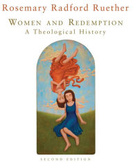 Title: Women and Redemption: A Theological History, Second Edition, Author: Rosemary Radford Ruether