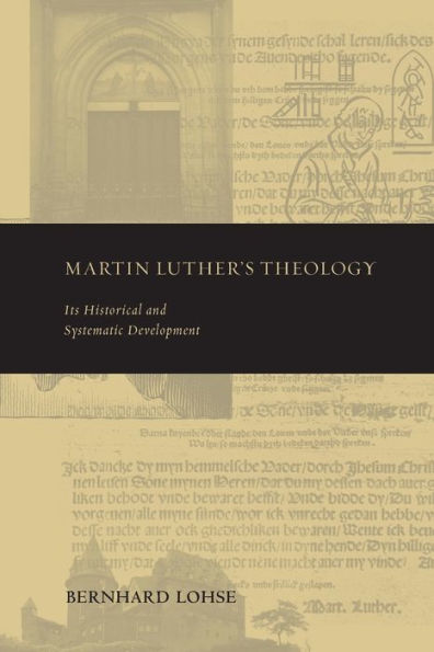 Martin Luther's Theology: Its Historical and Systematic Development