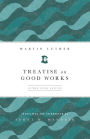 Treatise on Good Works: Luther Study Edition