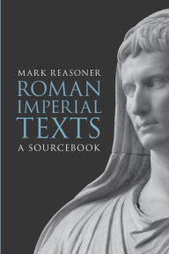 Title: Roman Imperial Texts: A Sourcebook, Author: Mark Reasoner