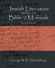 Title: Jewish Literature Between the Bible and the Mishnah: A Historical and Literary Introduction, Author: George W. E. Nickelsburg