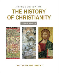 Title: Introduction to the History of Christianity: Second Edition / Edition 2, Author: Tim Dowley