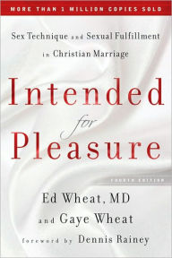 Title: Intended for Pleasure: Sex Technique and Sexual Fulfillment in Christian Marriage, Author: Ed MD Wheat