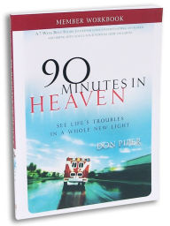 Title: 90 Minutes in Heaven Member Workbook: Seeing Life's Troubles in a Whole New Light, Author: Don Piper