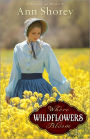 Where Wildflowers Bloom: A Novel