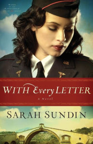 Title: With Every Letter (Wings of the Nightingale Series #1), Author: Sarah Sundin